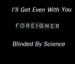 Foreigner : I'll Get Even with You